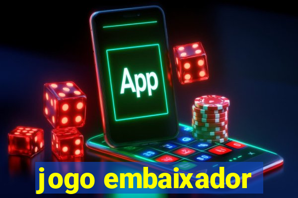 jogo embaixador